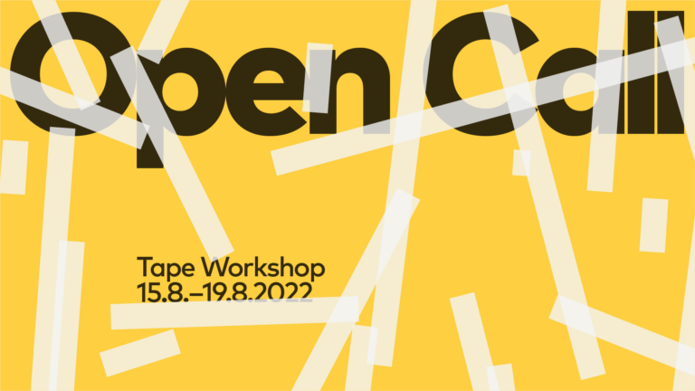 Open call, Tape workshop15.8-19.8.2022