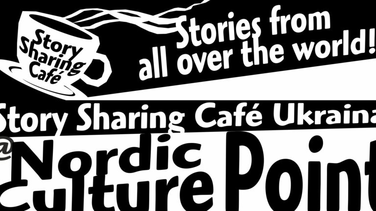 Stories from all over the world! Story Sharing Café Ukraina @ Nordic Culture Point